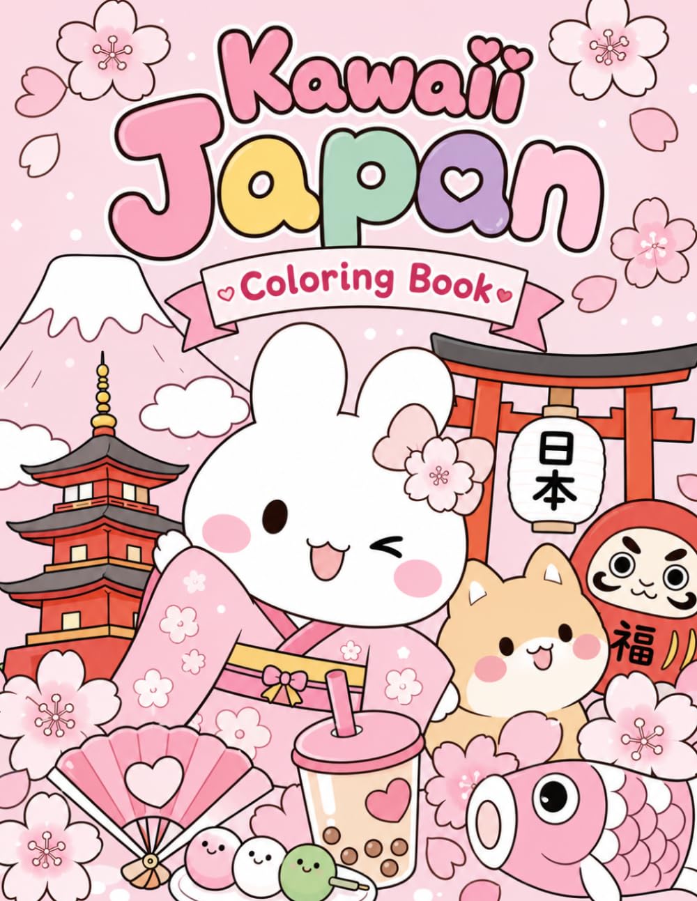 Kawaii Japan Coloring Book: Cute Cozy Japan Scenes, Sakura, Japanese Food and Adorable Characters for Kids and Adults.