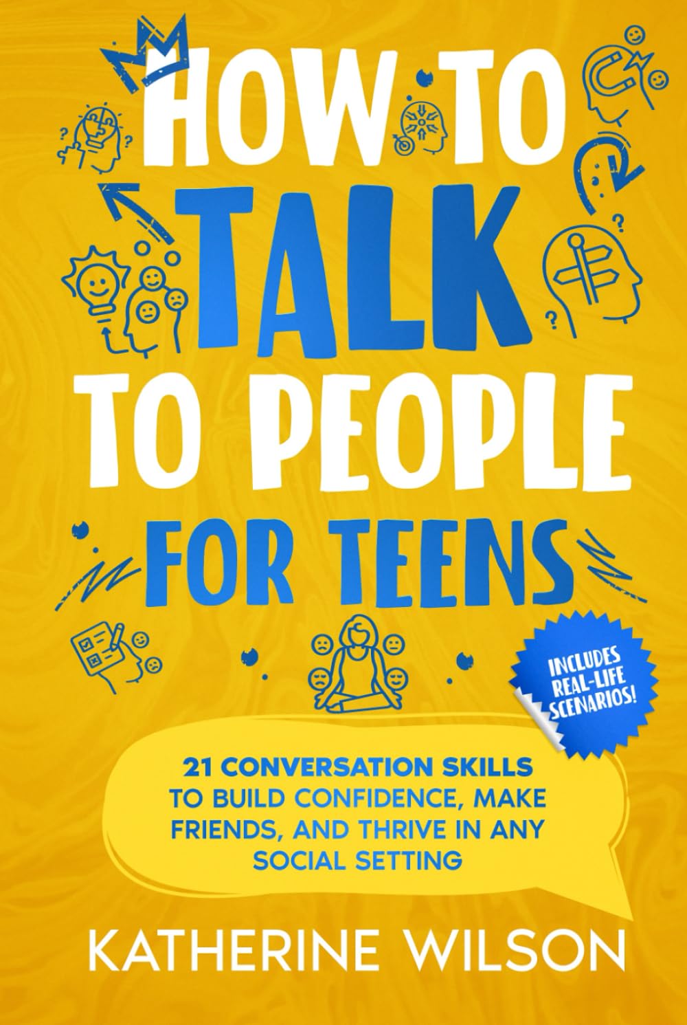 How to talk to people for teens: 21 Conversation Skills to Build Confidence, Make Friends, and Thrive in Any Social Setting