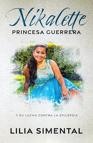 NIKALETTE PRINCESA GUERRERA: Y SU LUCHA CONTRA LA EPILEPSIA (Spanish Edition)