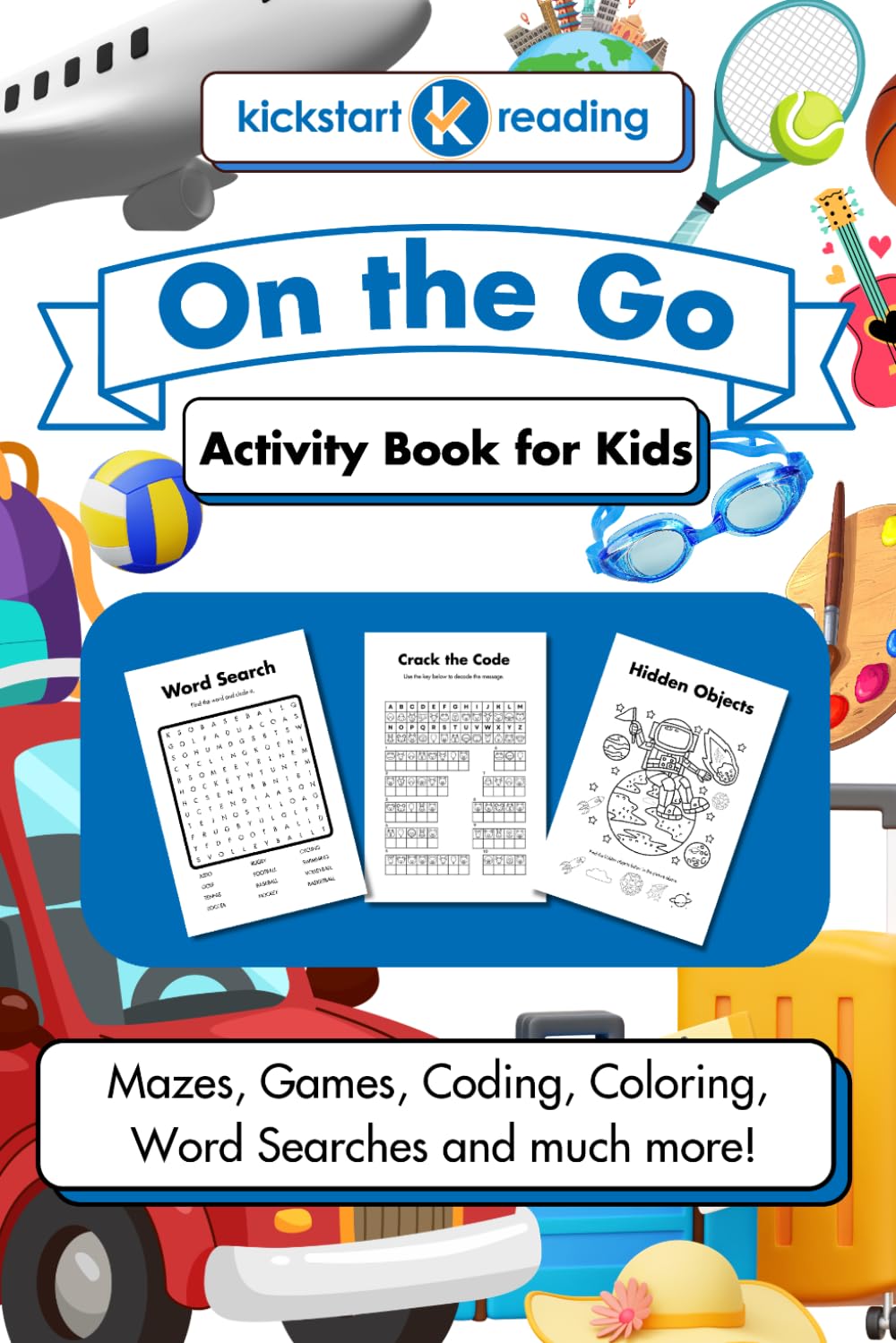 Kickstart Reading On the Go Activity Book for Kids: Mazes, Games, Coding, Coloring, Word Searches and much more!