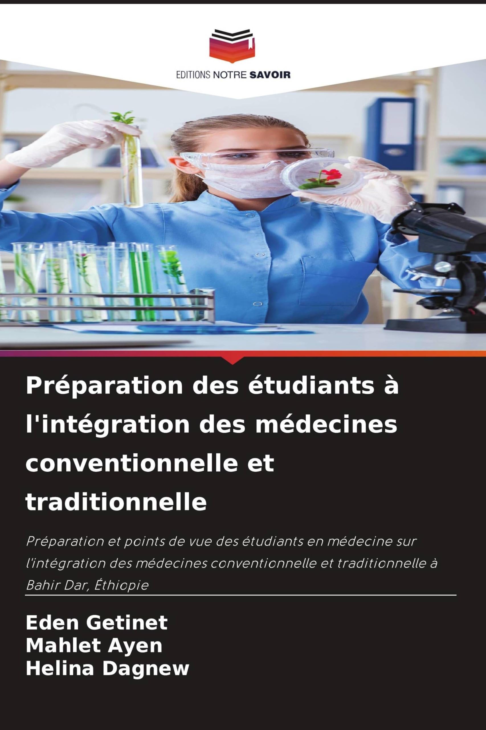 Préparation des étudiants à l'intégration des médecines conventionnelle et traditionnelle: Préparation et points de vue des étudiants en médecine sur ... et traditionnelle à Bahir Dar, Éthiopie
