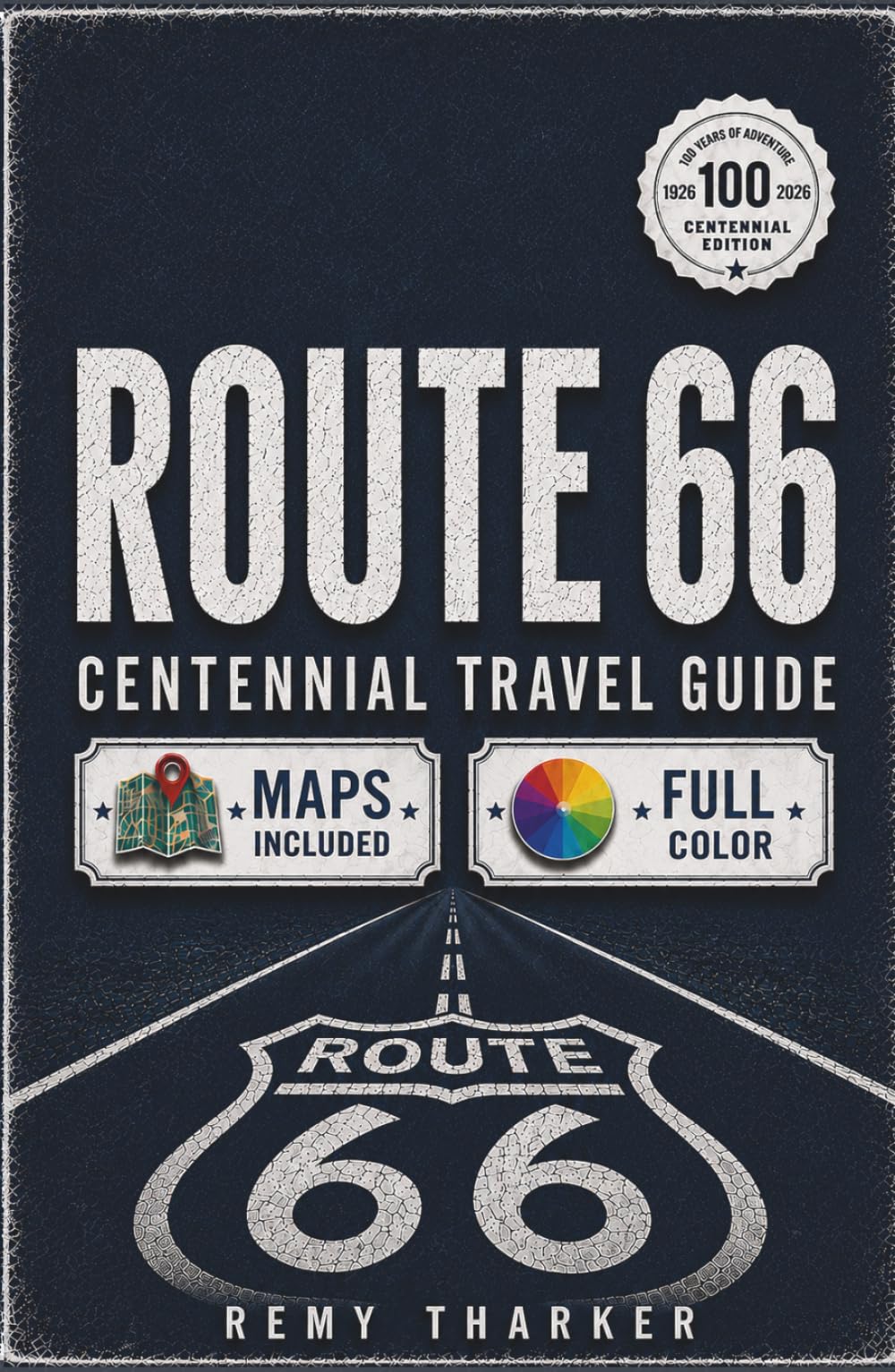 Route 66: The Complete Centennial Travel Guide to the Mother Road: Road Trip Planner with Full-Color Maps, Mile-by-Mile Routes, Day-by-Day ... & Vintage Motels from Chicago to Santa Monica