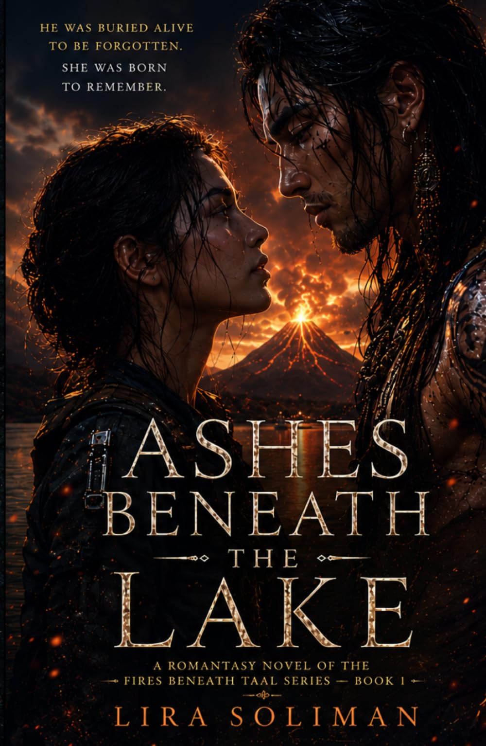 Ashes Beneath the Lake: A Philippine Mythology Fantasy Romance Featuring an Immortal Warrior, Reincarnation Secrets, Forbidden Love, and a Volcanic Apocalypse (The Fires Beneath Taal)