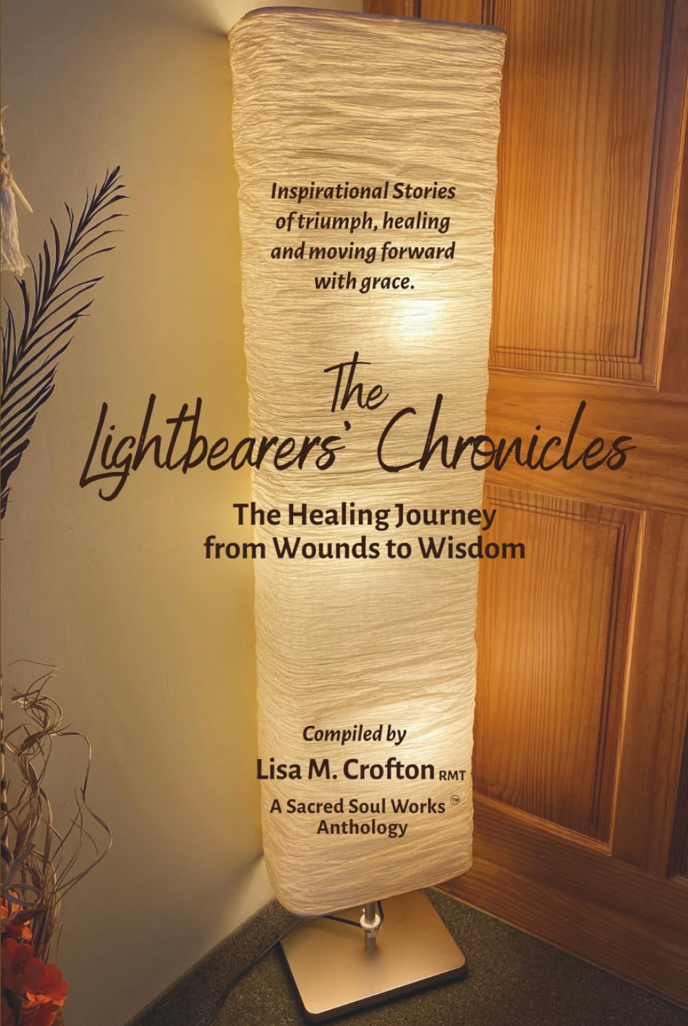 The Lightbearers’ Chronicles: The Healing Journey from Wounds to Wisdom