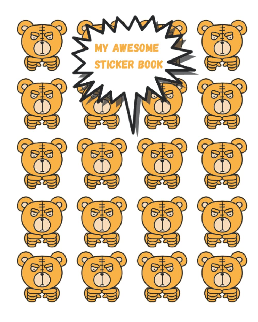 My Awesome Sticker Book: Bear Blank Sticker Book For your Collection Album size (8x10 inches) 120 pages (Sticker Albums for Children, Kids, Boys & Girls)