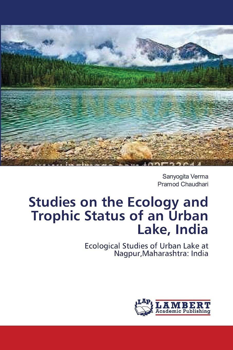Studies on the Ecology and Trophic Status of an Urban Lake, India: Ecological Studies of Urban Lake at Nagpur,Maharashtra: India