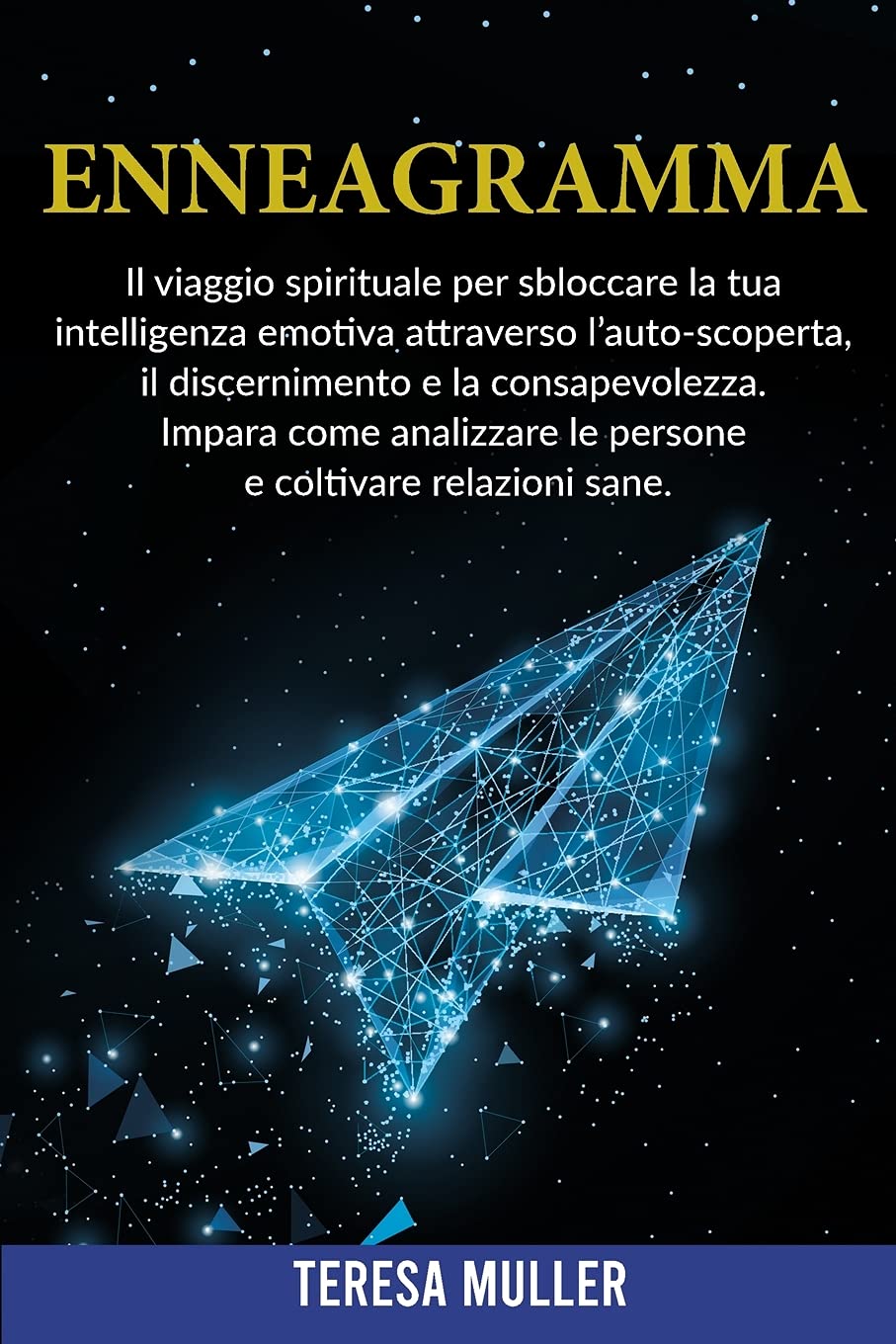 Enneagramma: Il viaggio spirituale per sbloccare la tua intelligenza emotiva attraverso l'auto-scoperta, il discernimento e la consapevolezza. Impara ... le persone e coltivare relazioni sane