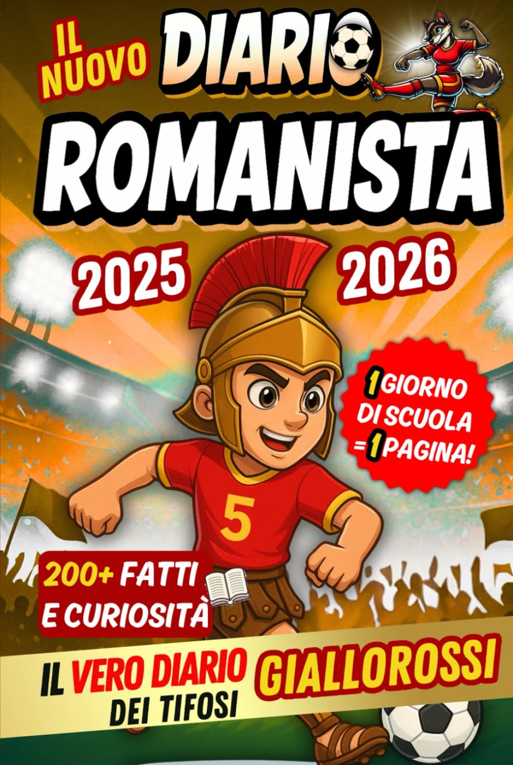 Il Nuovo Diario Romanista 2025/2026 – 1 Giorno di Scuola = 1 Pagina per Scrivere Tutto: Contenuti quotidiani da scoprire, tra fatti e curiosità, per veri giovani giallorossi (Italian Edition)