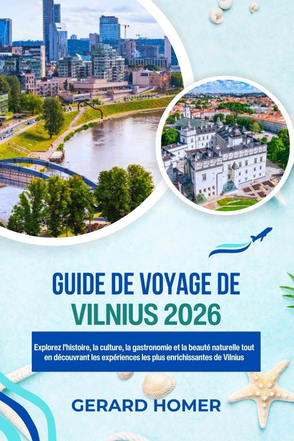 Guide De Voyage De Vilnius 2026: Explorez l'histoire, la culture, la gastronomie et la beauté naturelle tout en découvrant les expériences les plus ... de Vilnius (Journey Through the Globe)