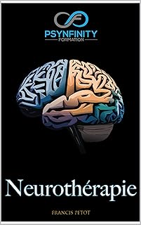 Mouvements oculaires et neurothérapie: Neurosciences Appliquées : l'alliance du corps et de l'esprit (Psynfinity formation)