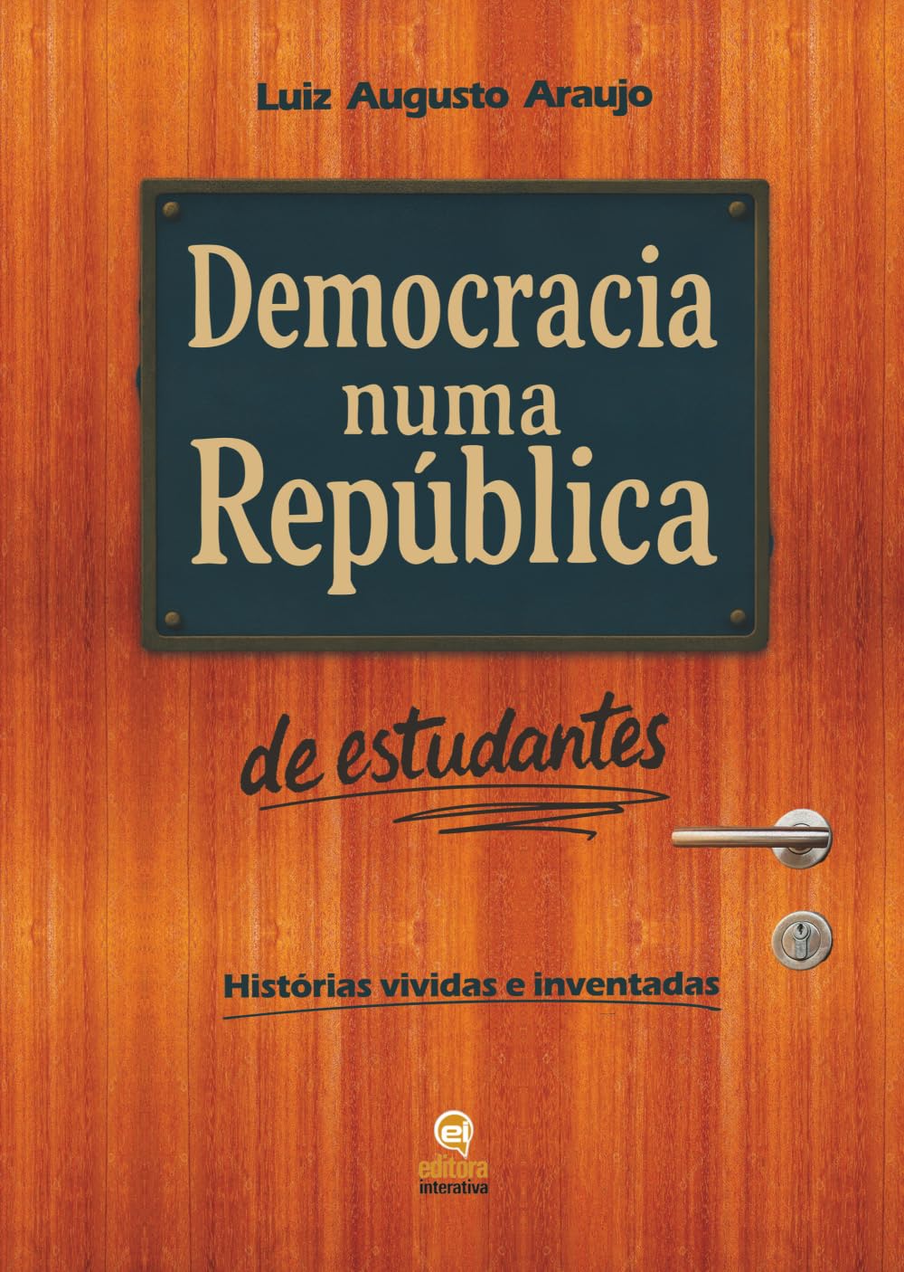 Democracia numa República de Estudantes: Histórias vividas e inventadas