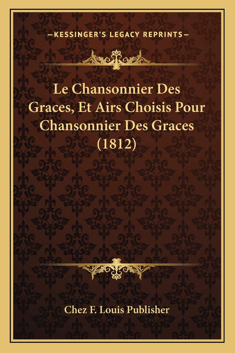 Le Chansonnier Des Graces, Et Airs Choisis Pour Chansonnier Des Graces (1812) (French Edition)