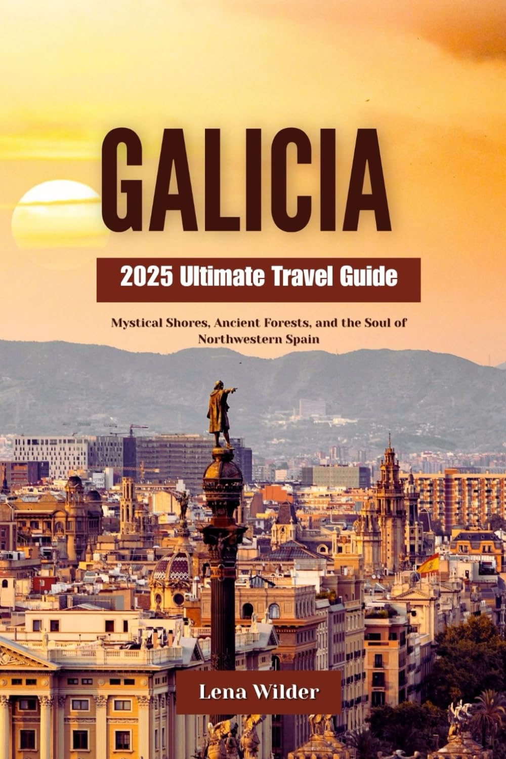 GALICIA 2025 Ultimate Travel Guide: Mystical Shores, Ancient Forests, and the Soul of Northwestern Spain