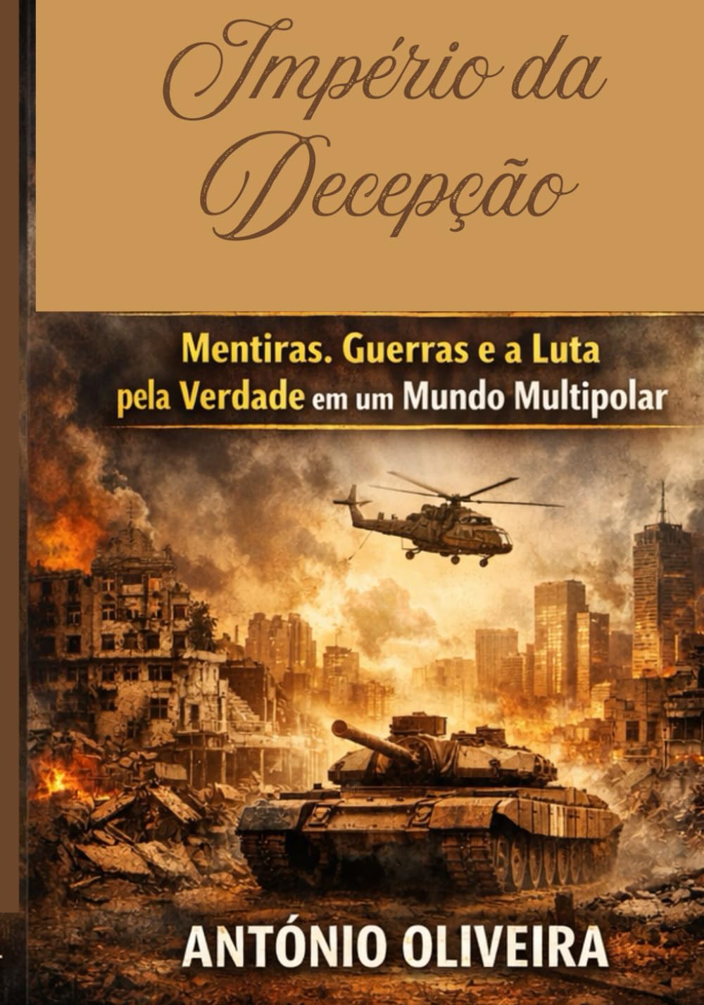 Império da Decepção.: Mentiras, Guerras e a Luta pela Verdade em um Mundo Multipolar