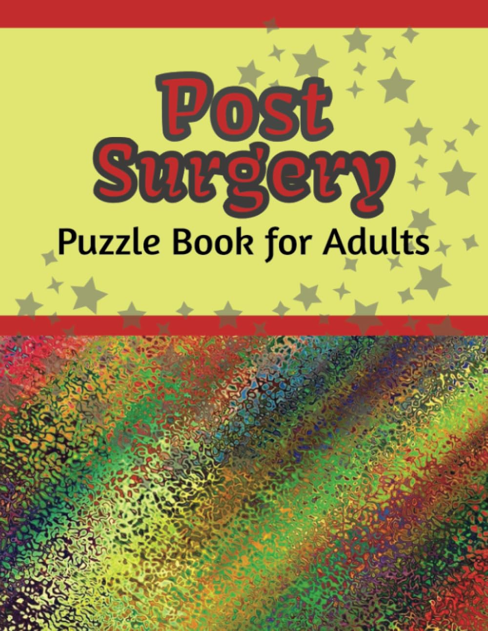 Post Surgery Puzzle Book for Adults: Activities to Keep the Mind Active While the Body Heals | Word Search, Sudoku, Cryptograms and Mazes