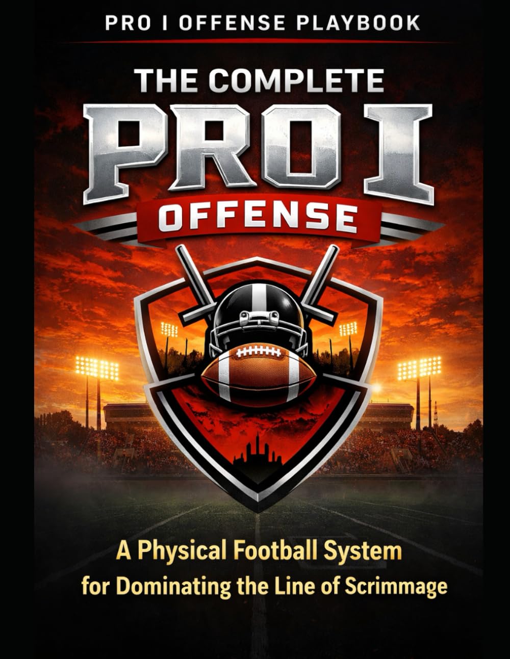 The Complete Pro I Offense: A Football System for Dominating Defenses
