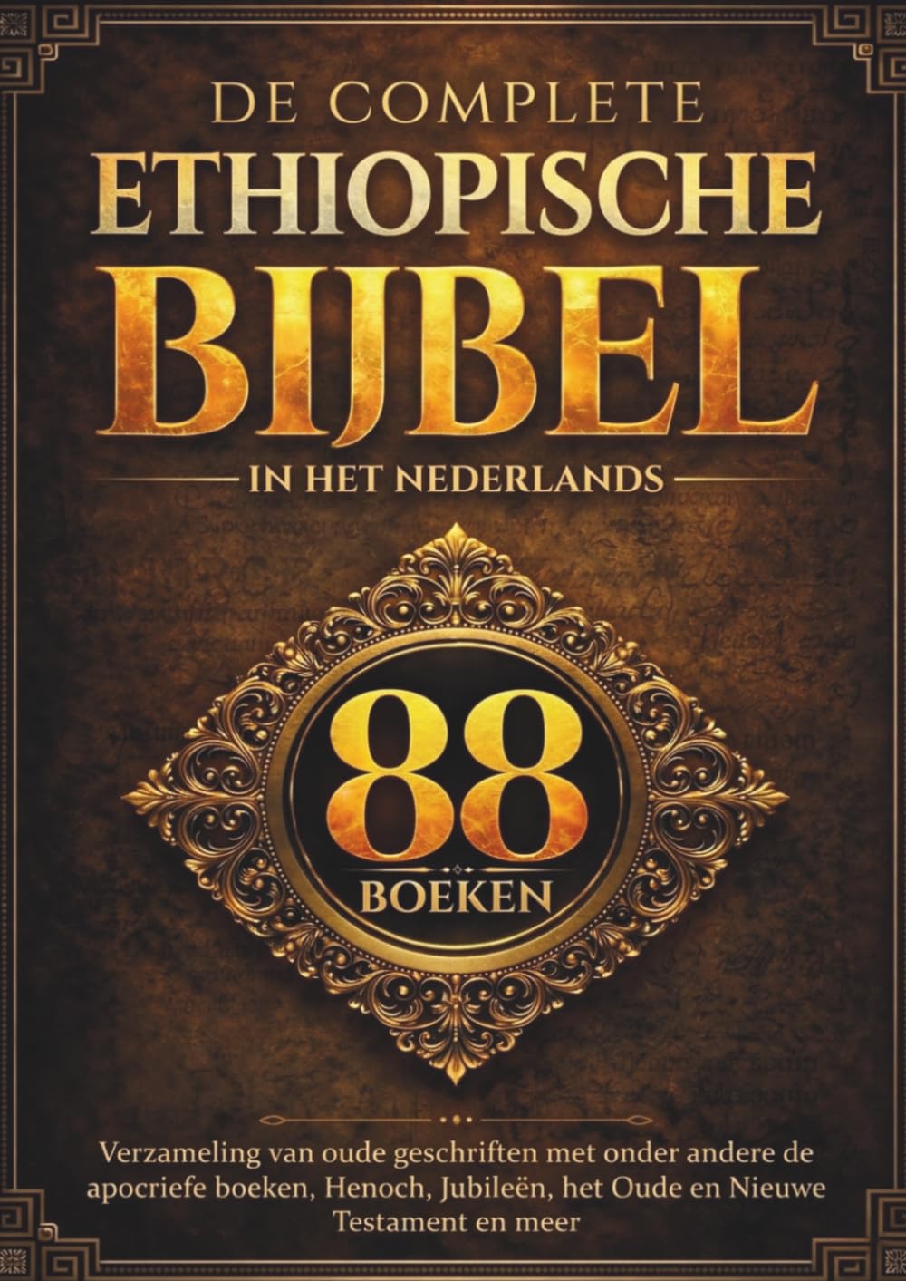 De Complete Ethiopische Bijbel in het Nederlands (88 Boeken): Verzameling van oude geschriften met onder andere de apocriefe boeken, Henoch, Jubileën, het Oude en Nieuwe Testament en meer