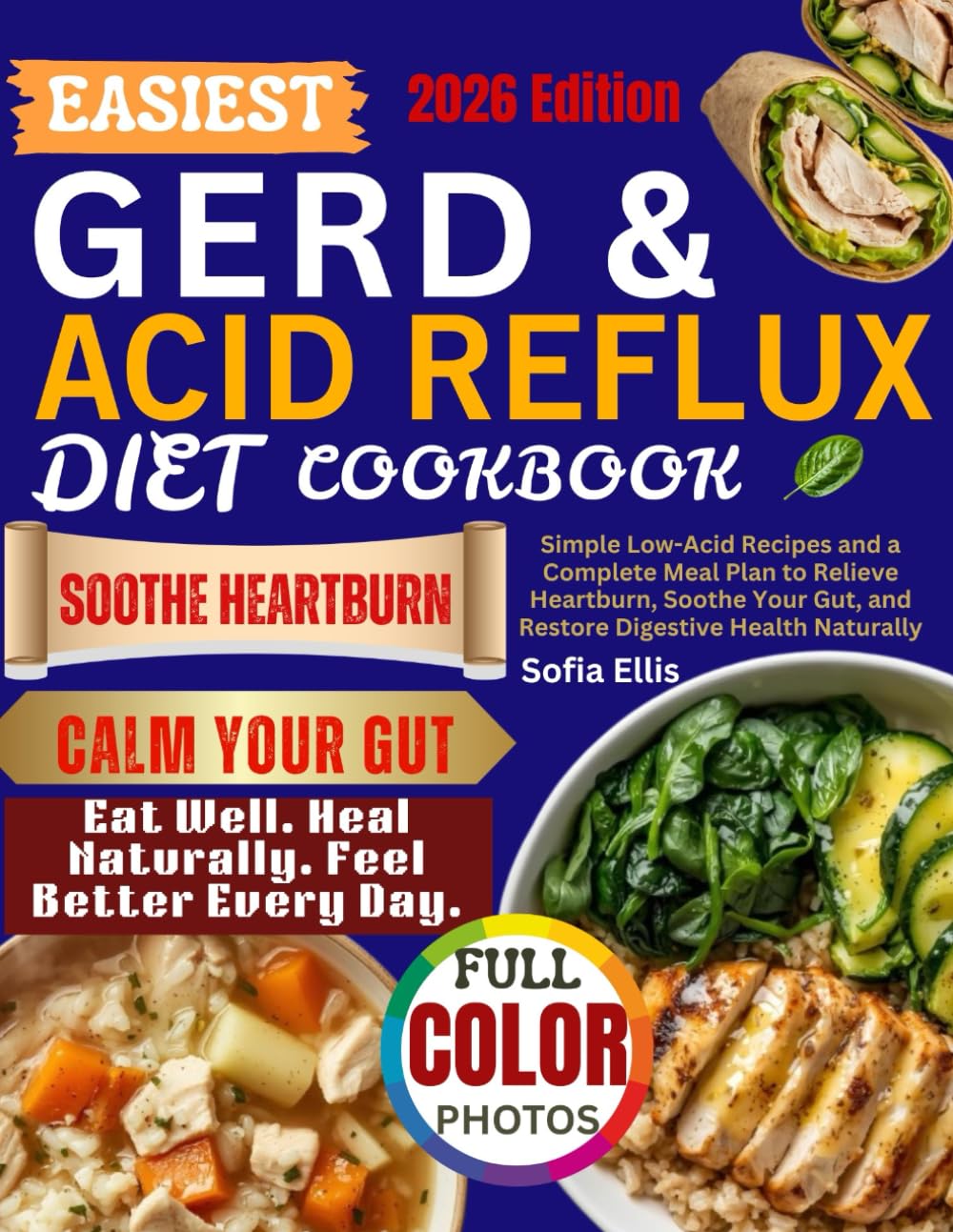 EASIEST GERD & ACID REFLUX DIET COOKBOOK: Simple Low-Acid Recipes and a Complete Meal Plan to Relieve Heartburn, Soothe Your Gut, and Restore Digestive Health Naturally