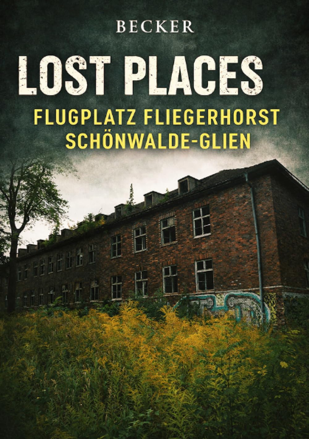 Lost Places I Flugplatz Fliegerhorst Schönwalde-Glien: Die Ästhetik des Verfalls und die gruselige Schönheit der Ruinen