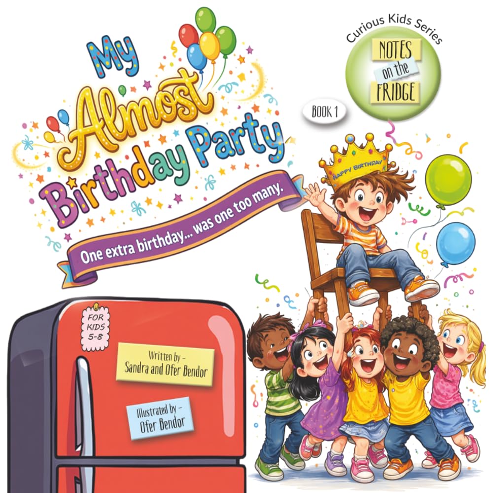 My Almost Birthday Party: One Extra Birthday...Was One Too Many (Notes on the Fridge)