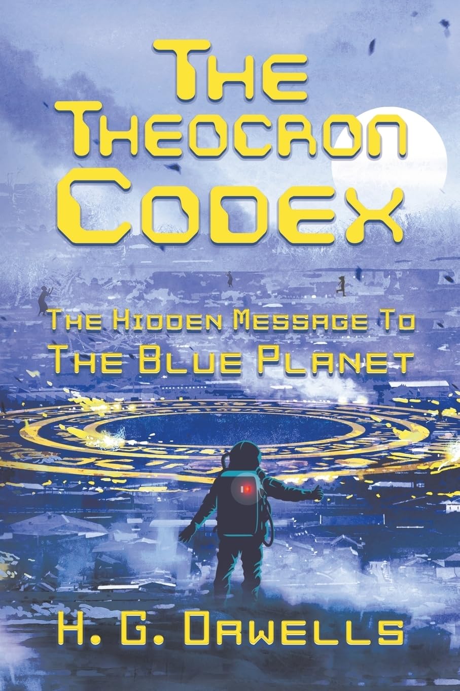 Buy The Theocron Codex: The Hidden Message to the Blue Planet — BookShops.in