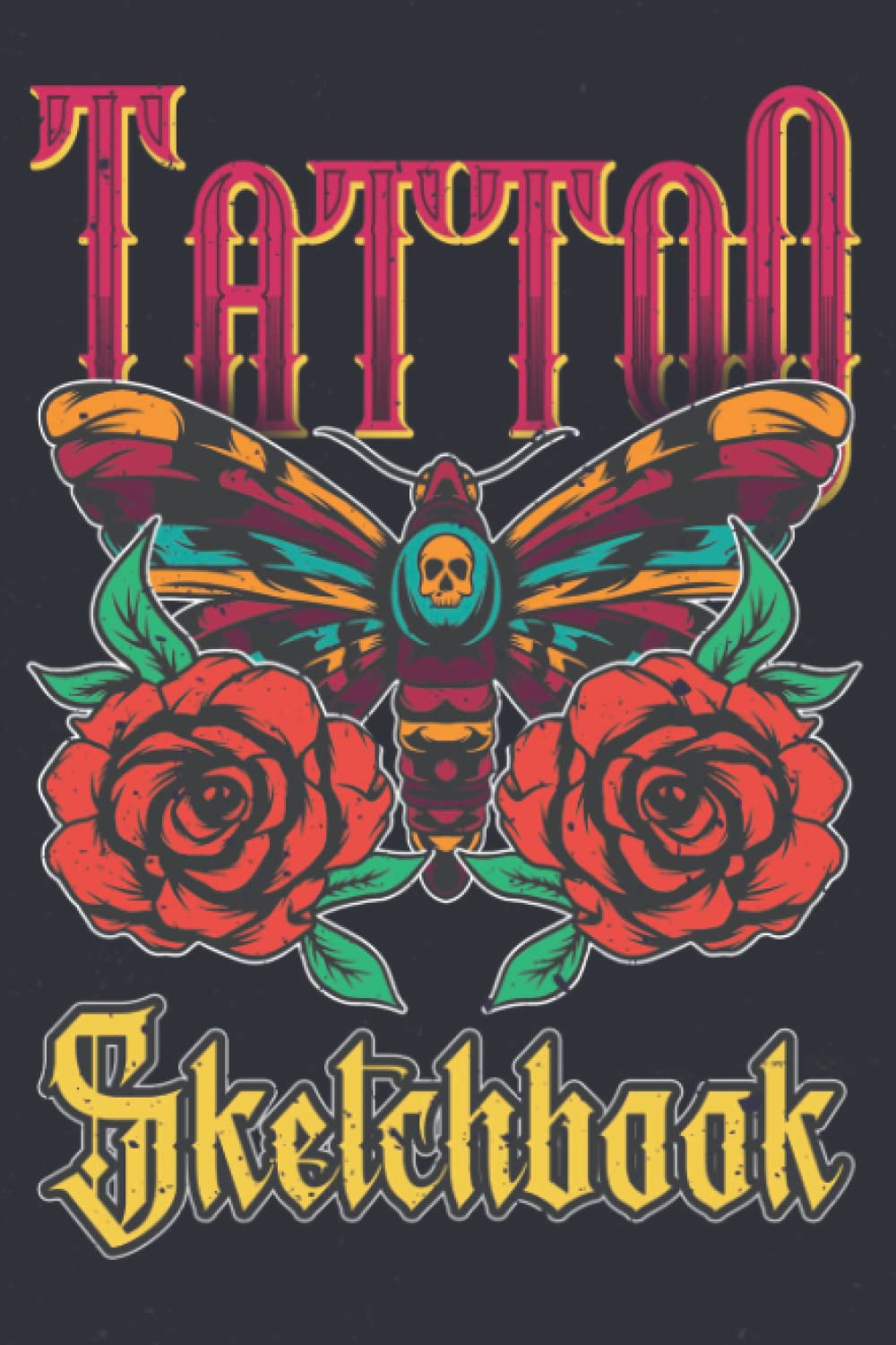 TATTOO Sketch book: Notebook for Drawing, Sketching, and Recording Creative Ideas. Includes Template to Keep Track of Your Sessions, Clients, Equipment and More, for Professional & Beginner Tattooist