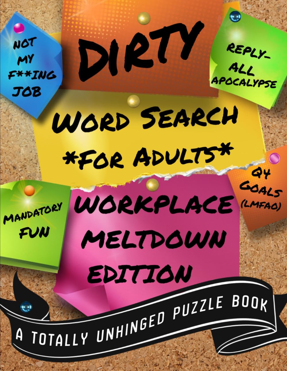 Dirty Word Search for Adults:: WORKPLACE MELTDOWN EDITION (A Totally Unhinged Puzzle Book)