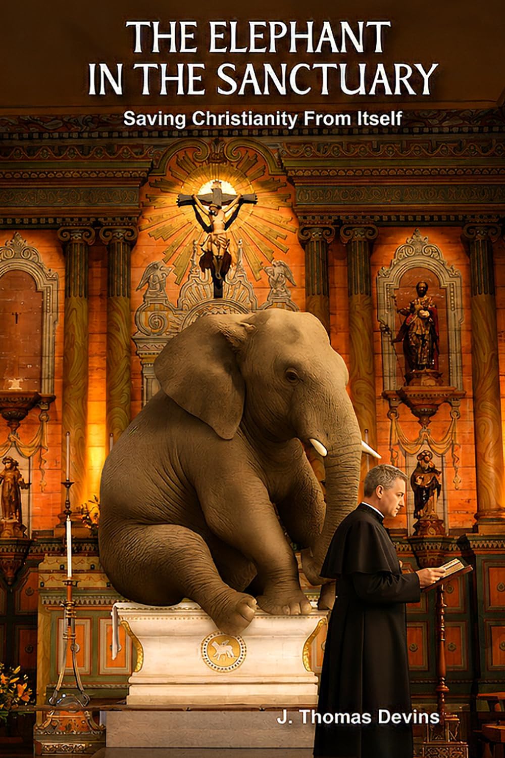THE ELEPHANT IN THE SANCTUARY: Saving Christianity From Itself