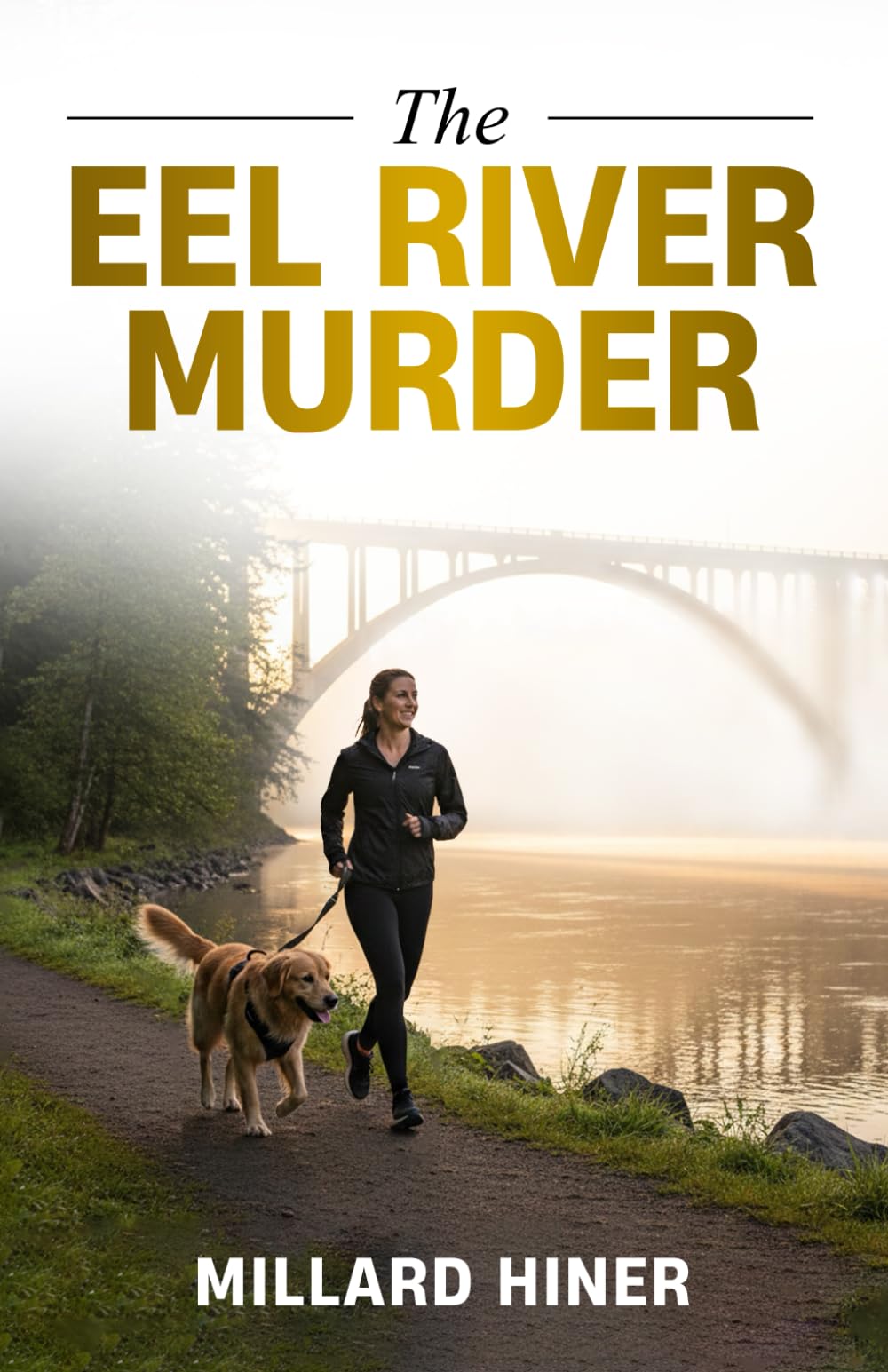 The Eel River Murder: Only the River Knows (Redwood Coast Cozy Mystery)