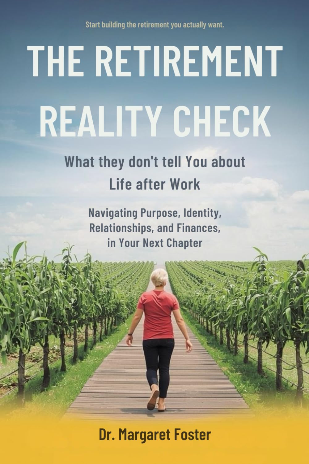 The Retirement Reality Check: What They Don't Tell You About Life After Work - Navigating Purpose, Identity, Relationships, and Finances in Your Next Chapter