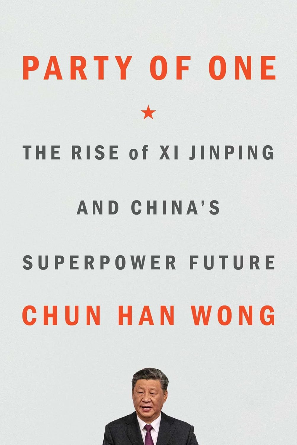Party of One: The Rise of Xi Jinping and China's Superpower Future      Hardcover – May 23, 2023