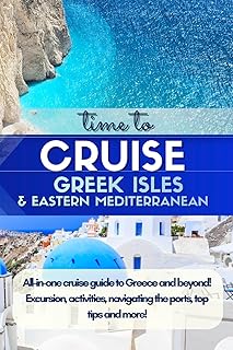 Cruise Guide: the Greek Isles & Eastern Mediterranean: A Practical Port Guide to Athens, Santorini, Mykonos, Rhodes, Crete, Corfu, Katakolon (Olympia), Kusadasi, Dubrovnik & Kotor