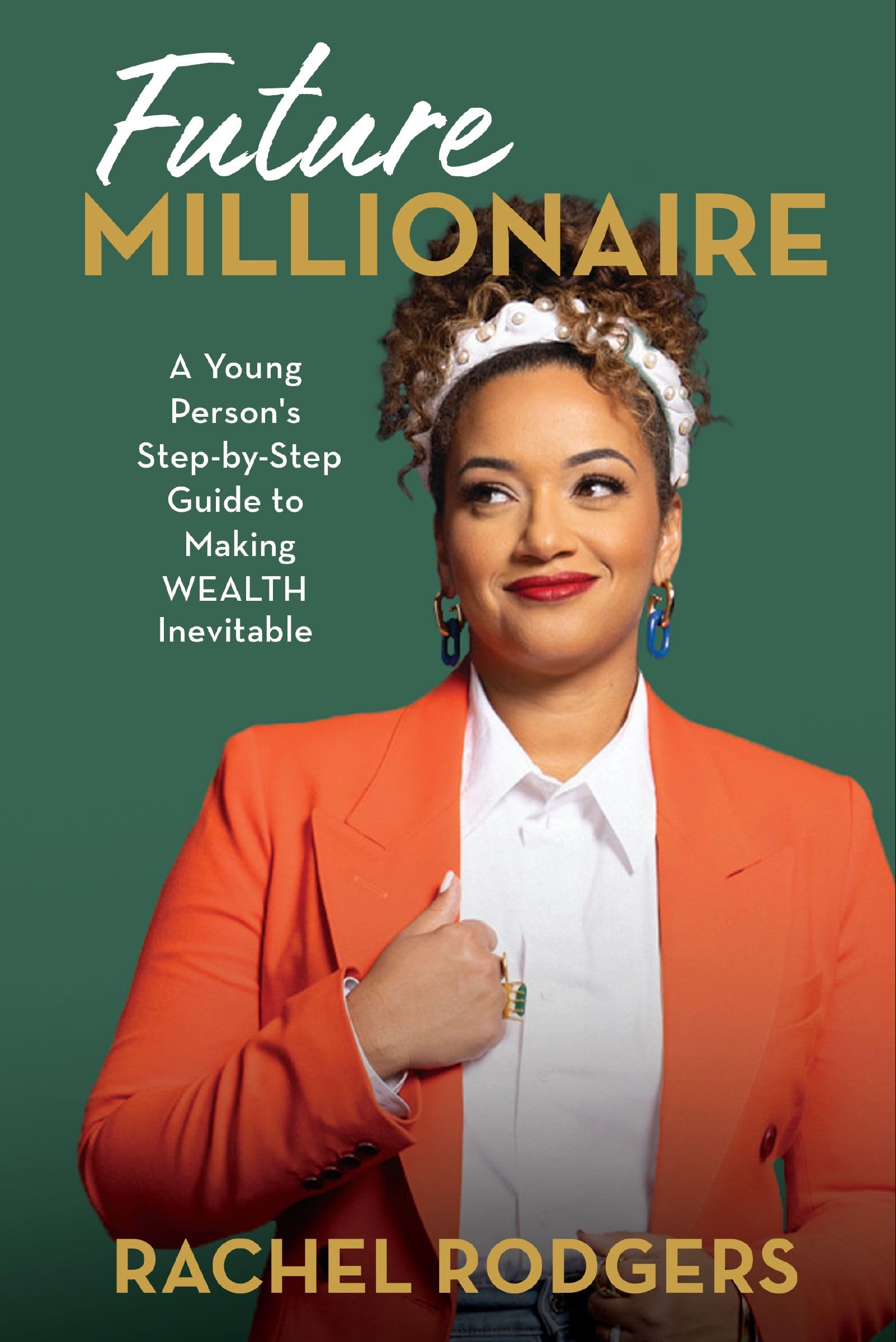 Future Millionaires: Get a Jumpstart on Your Fi. Rodgers, Rodgers,**