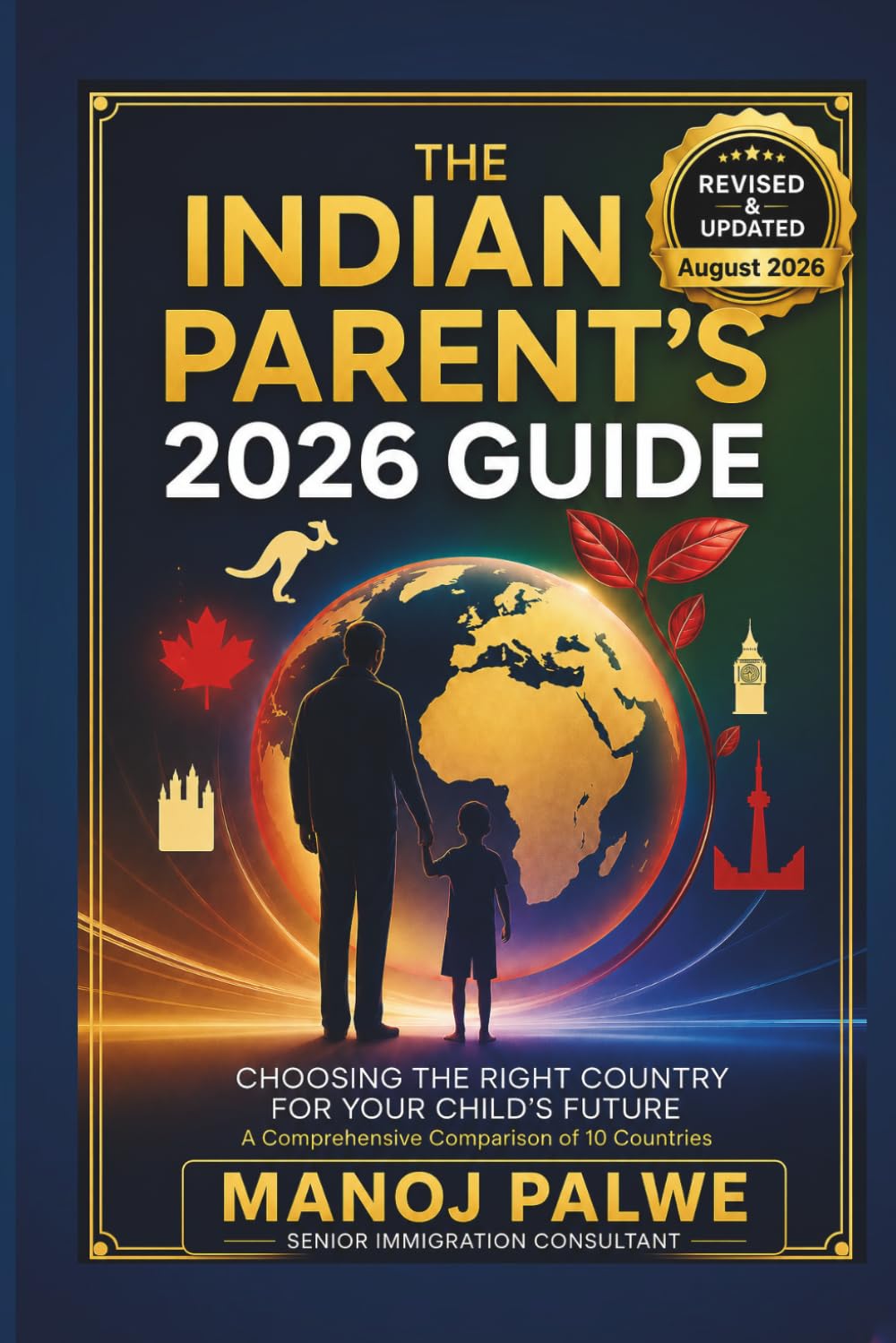 THE INDIAN PARENT’S 2026 GUIDE Choosing the Right Country for Your Child’s Future updated 07-Apr-26: Education | Immigration | Career Pathways | ... - What Education Agents Will Not Tell You)
