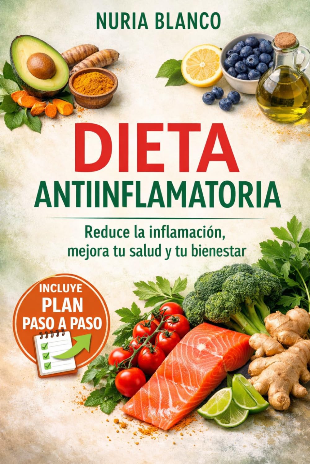 Dieta Antiinflamatoria: Reduce la inflamación, reactiva tu metabolismo y recupera tu energía con recetas deliciosas y un plan práctico paso a paso.