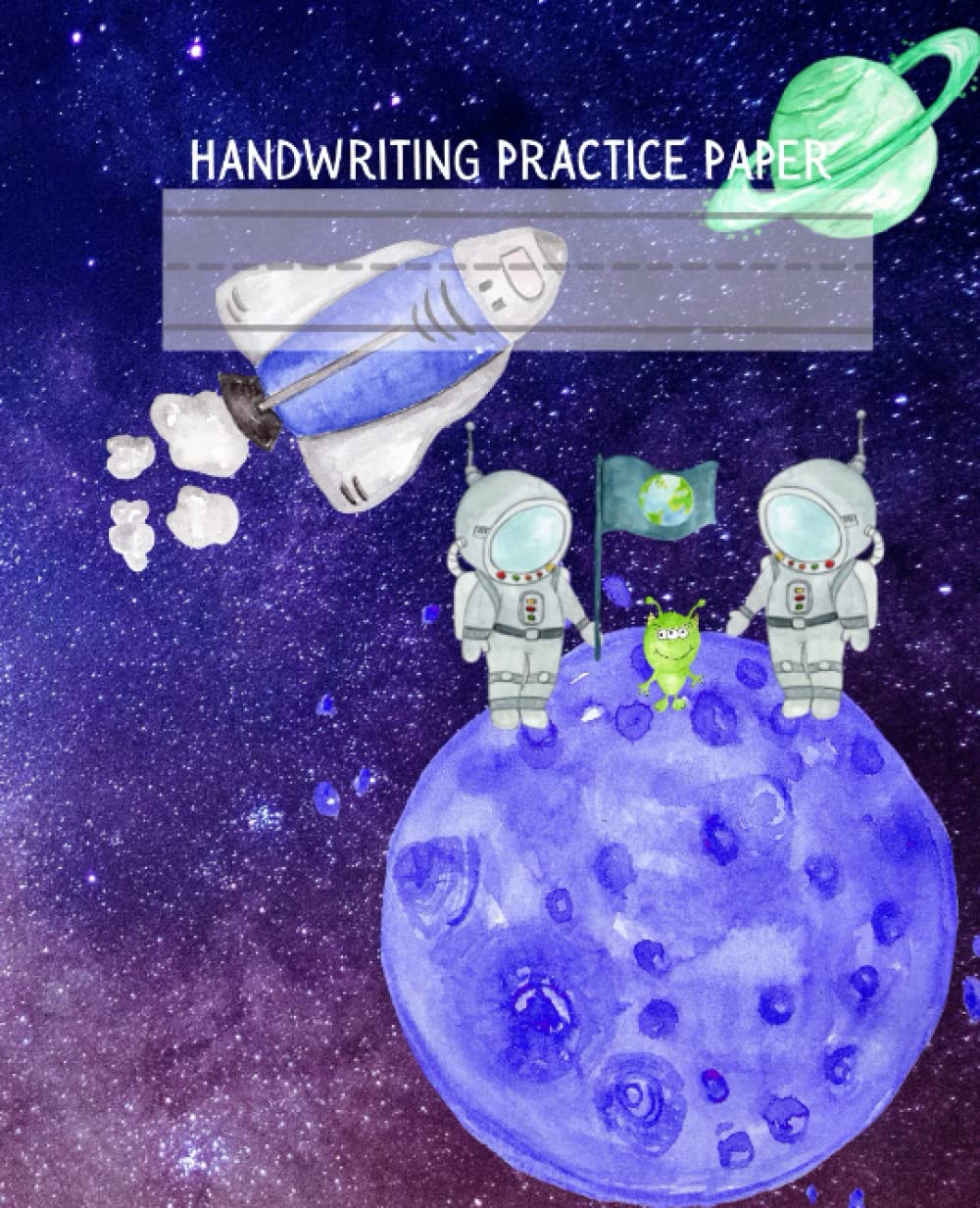 Space Alien Astronauts Handwriting Practice Paper: Rocketship Galaxy Writing Paper With Dotted Midline - Bonus 10 Letters and Numbers Tracing worksheets
