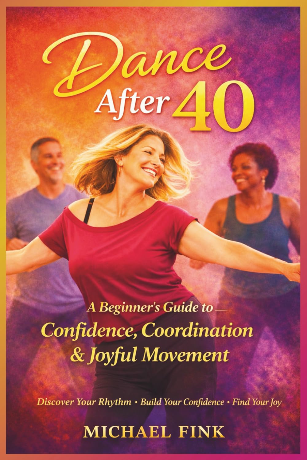 Dance After 40: A Beginner’s Guide to Confidence, Coordination, and Joyful Movement