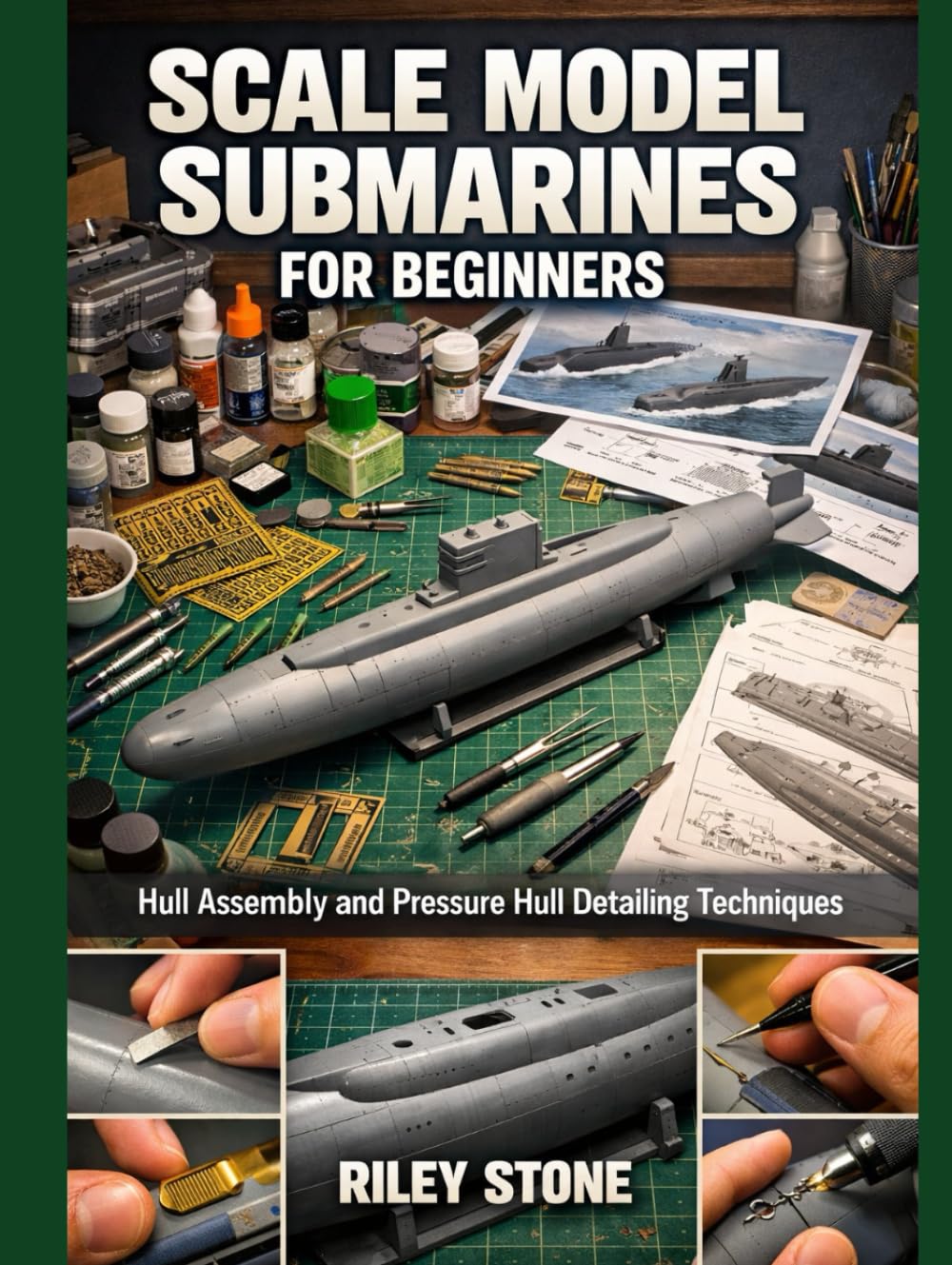 SCALE MODEL SUBMARINES FOR BEGINNERS: Hull Assembly and Pressure Hull Detailing Techniques