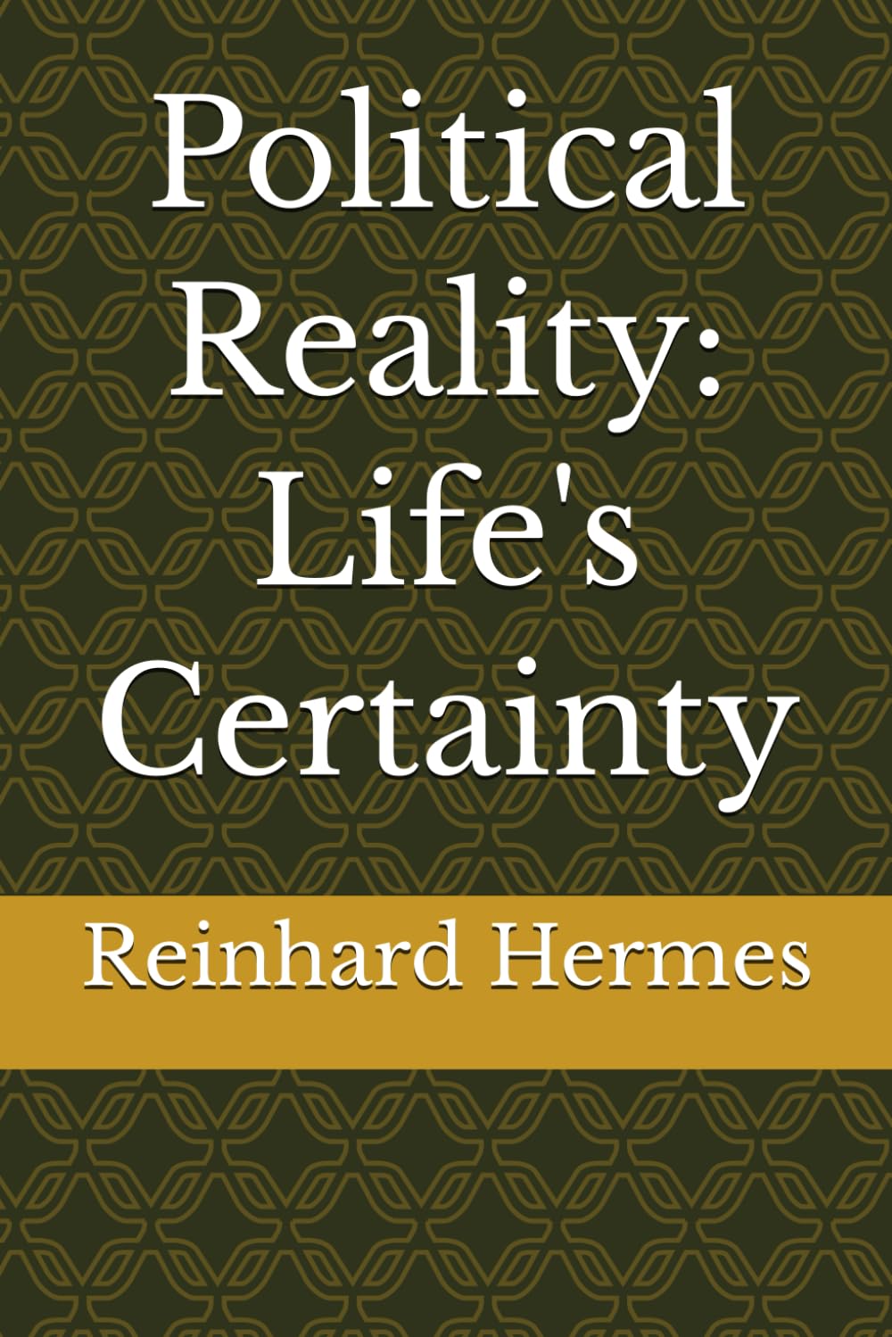 Political Reality: Life's Certainty