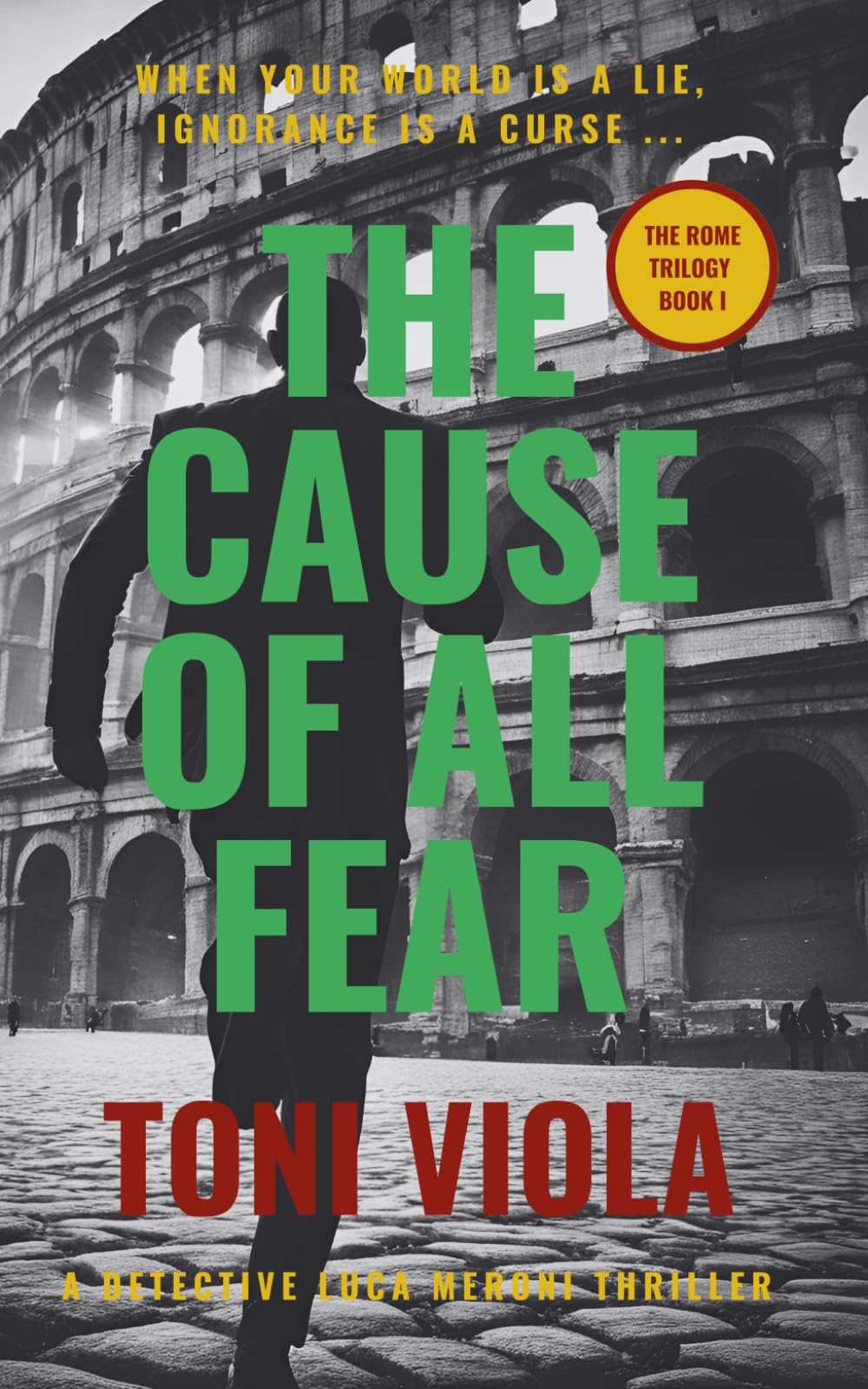 The Cause Of All Fear: A Detective Luca Meroni Crime Thriller (The Rome Trilogy)