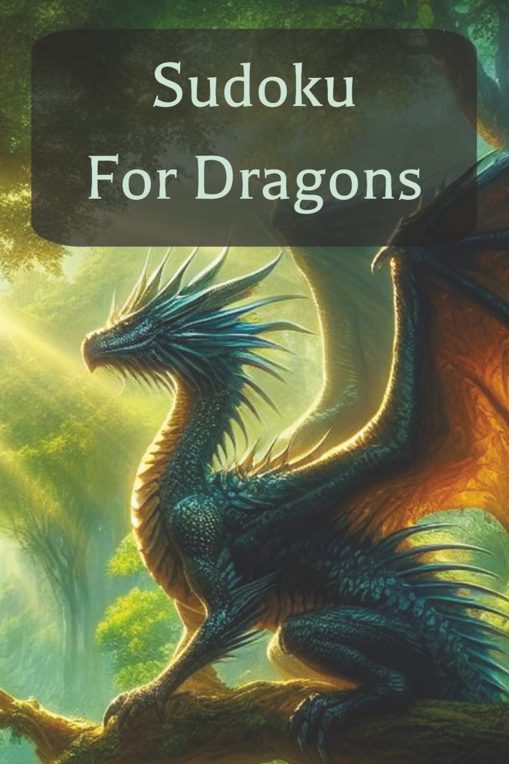 Sudoku for Dragons: 100 Easy Puzzles, Solutions Included (Sudoku Books)