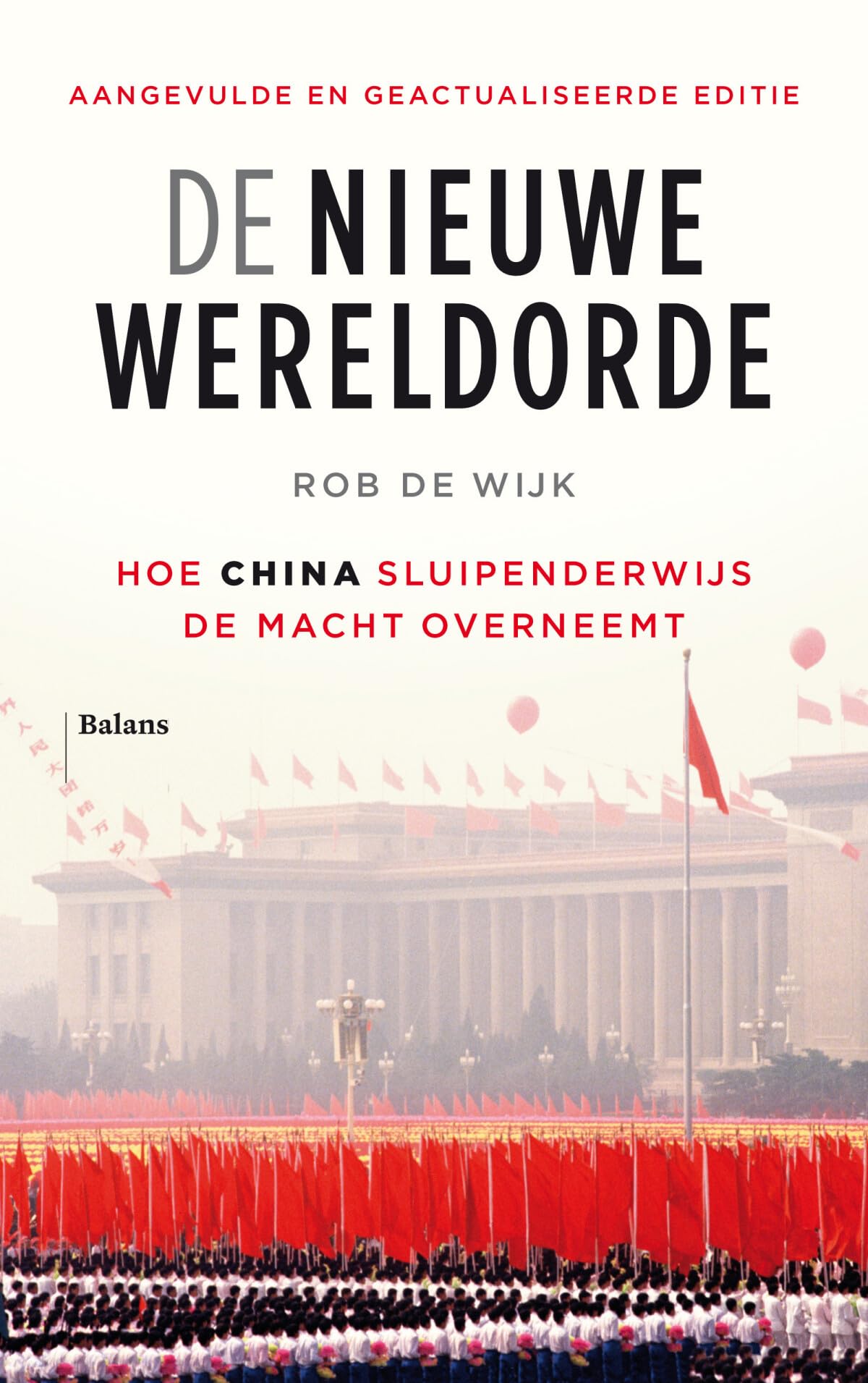 De nieuwe wereldorde: Hoe China sluipenderwijs de macht overneemt (uitgebreide & geactualiseerde editie)