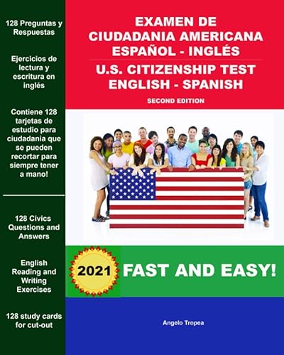 Examen de Ciudadania Americana Español - Inglés U.S. Citizenship Test English - Spanish Second Edition: Everything You Need to Prepare For Success!