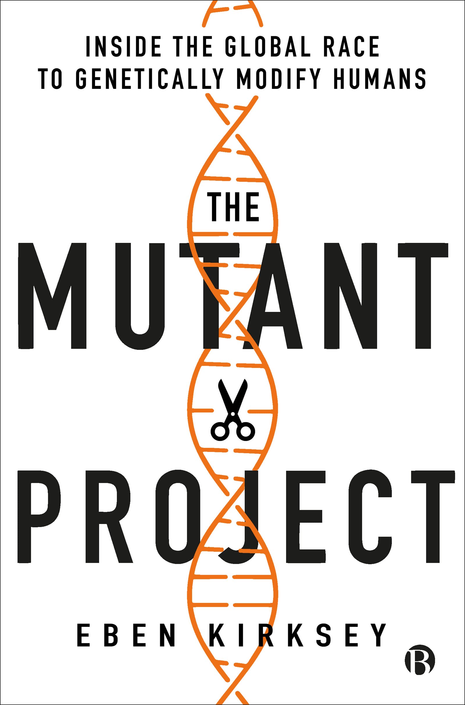 The Mutant Project by Eben  Kirksey (Paperback Book)