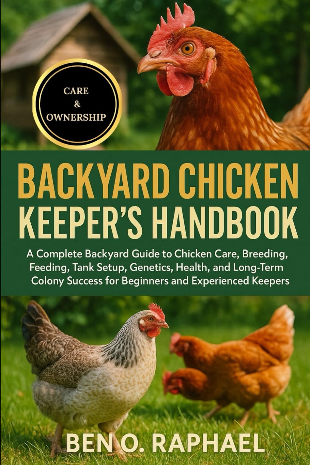 BACKYARD CHICKEN KEEPER'S HANDBOOK: A Complete Backyard Guide to Chicken Care, Feeding, Housing, Health, Egg Production, Sustainability, and Ethical ... for Beginners and Experienced Keepers
