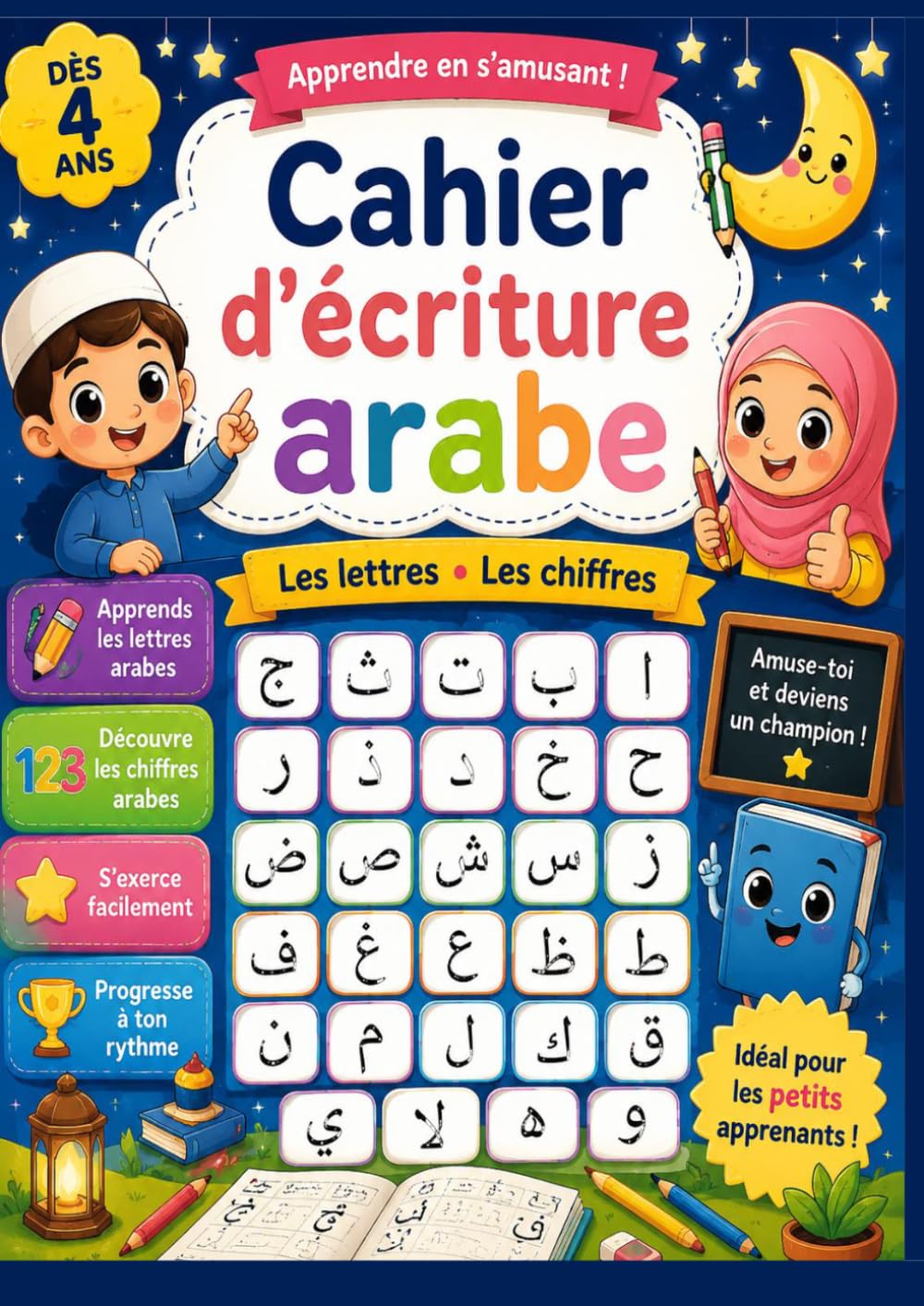CAHIER D'ECRITURE ARABE LES LETTRES ET LES CHIFFRES: Cahier d'entraînement à l'écriture de l'alphabet Arabe apprentissage des lettres et des chiffres arabe cahier d'exercices