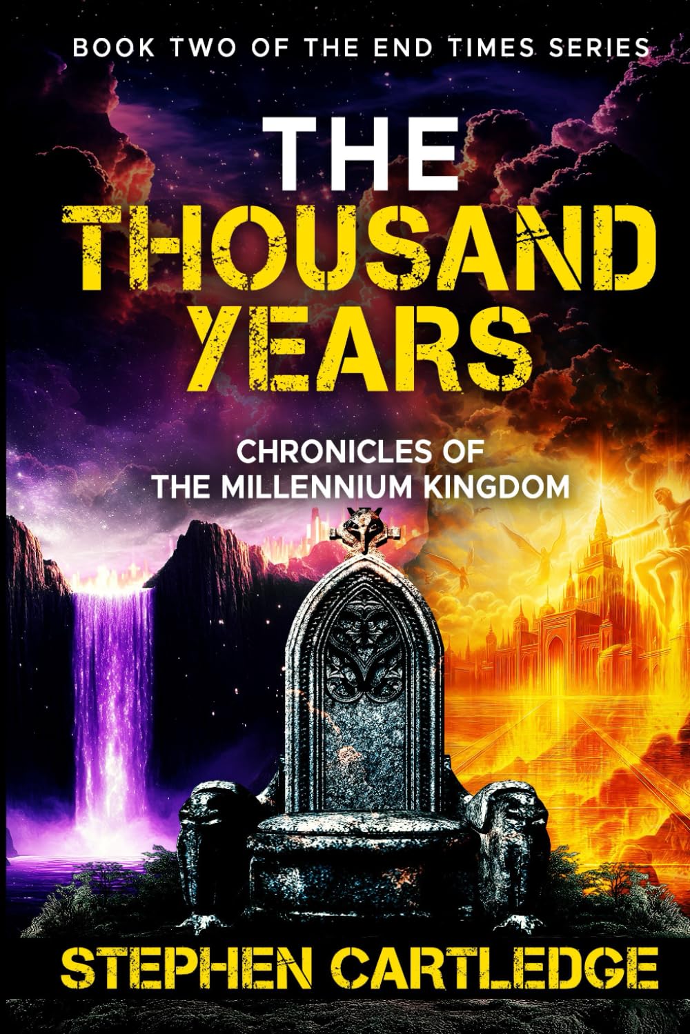 THE THOUSAND YEARS: Chronicles of the Millennium Kingdom: 2 (The End Times Series:)