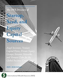 The IW$ Directory of Startup, Seed, and Equity Capital Sources: Angel Investors, Venture Capital Firms, Private Equity Groups, Investor Networks, and Venture ... (IW$ DIrectory Series) (English Edition)