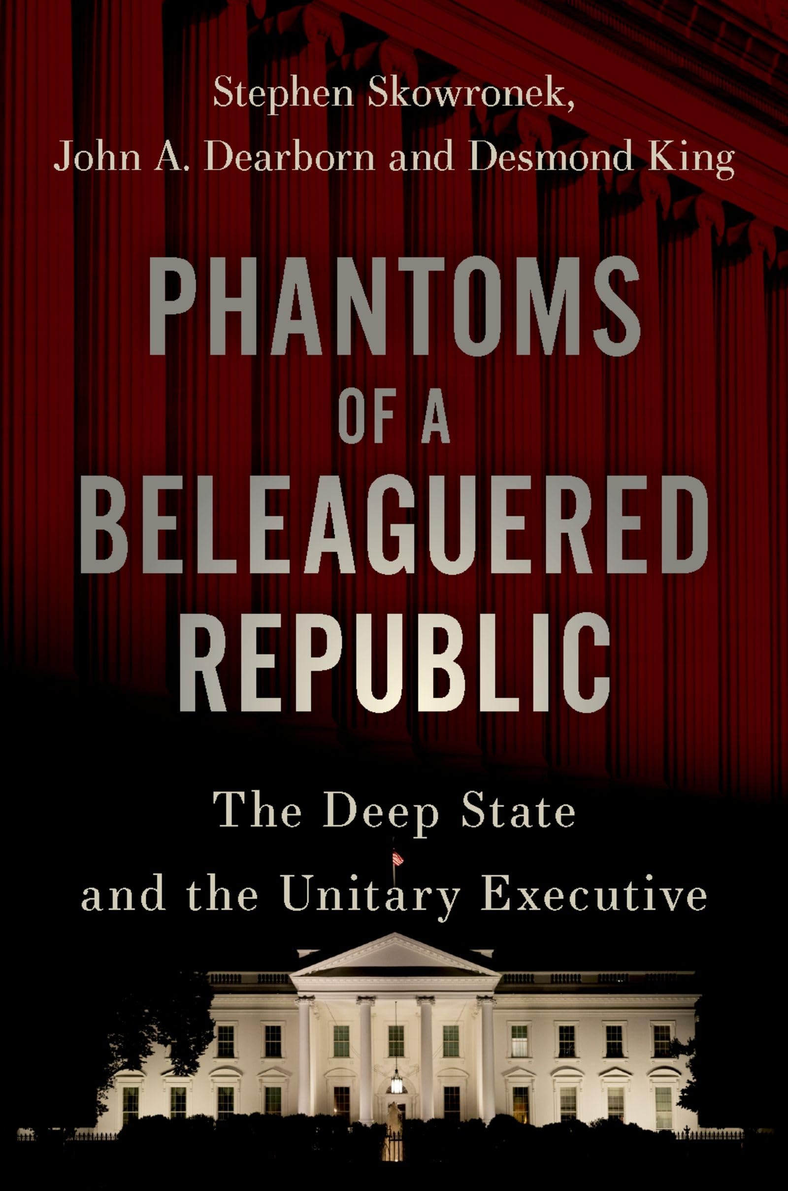 Buy Phantoms of a Beleaguered Republic: The Deep State and The Unitary Executive — BookShops.in