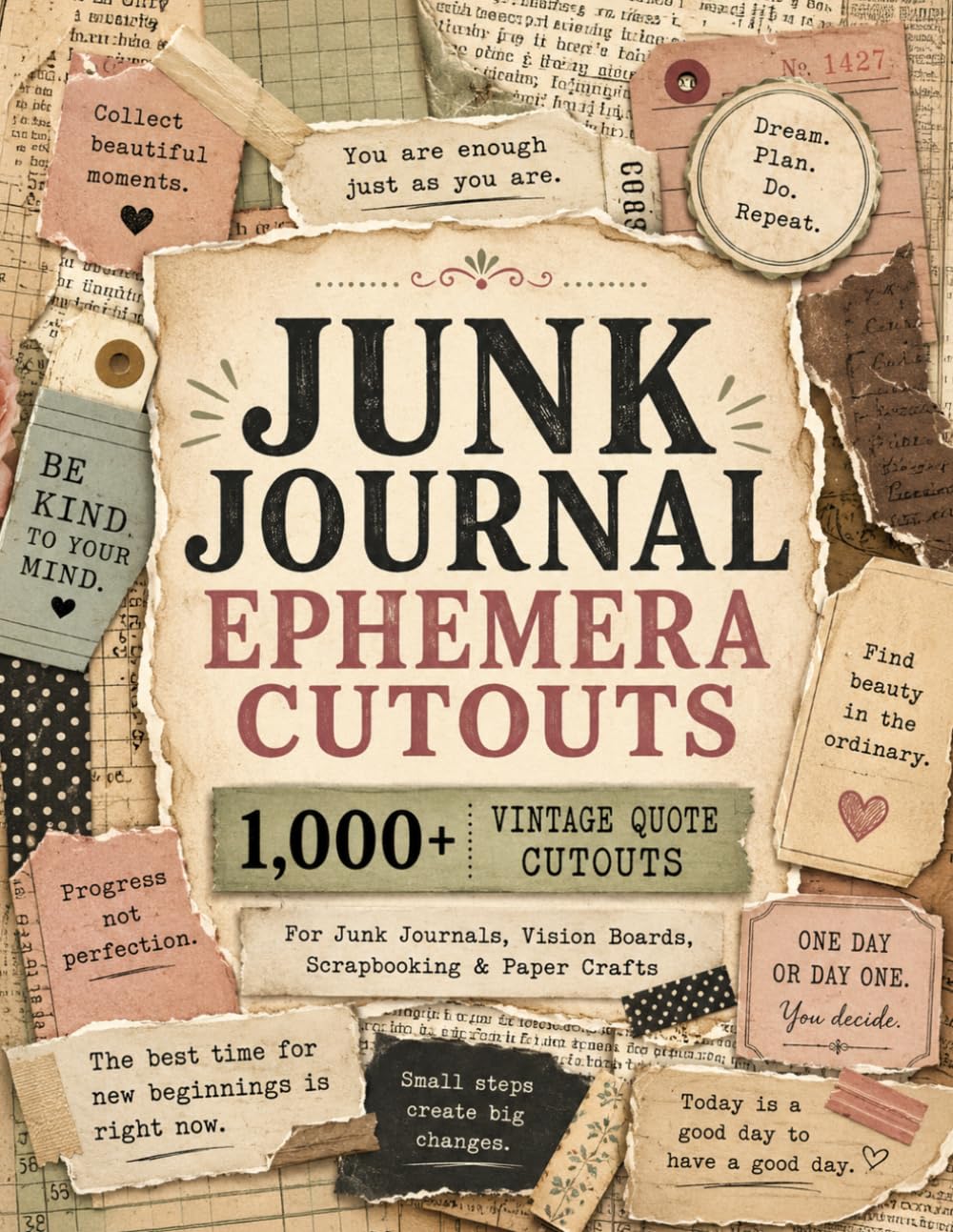 Junk Journal Ephemera Cutouts: 1,000+ Vintage Paper Ephemera, Quote Cutout Images and Newspaper-Style Cutouts for Vision Boards, Scrapbooking and Mixed Media Collage